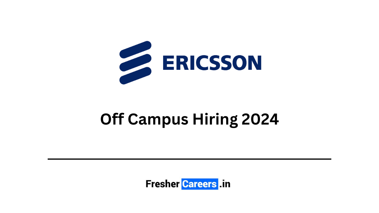 Ericsson Off Campus Hiring 2024