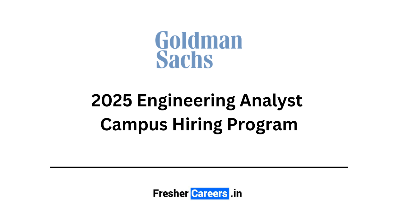 Goldman Sachs 2025 Engineering Analyst Campus Hiring Program