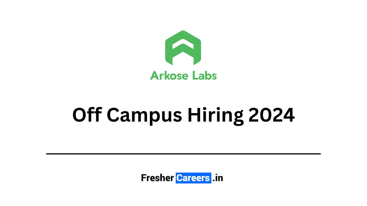 Arkose Labs Off Campus Hiring 2024