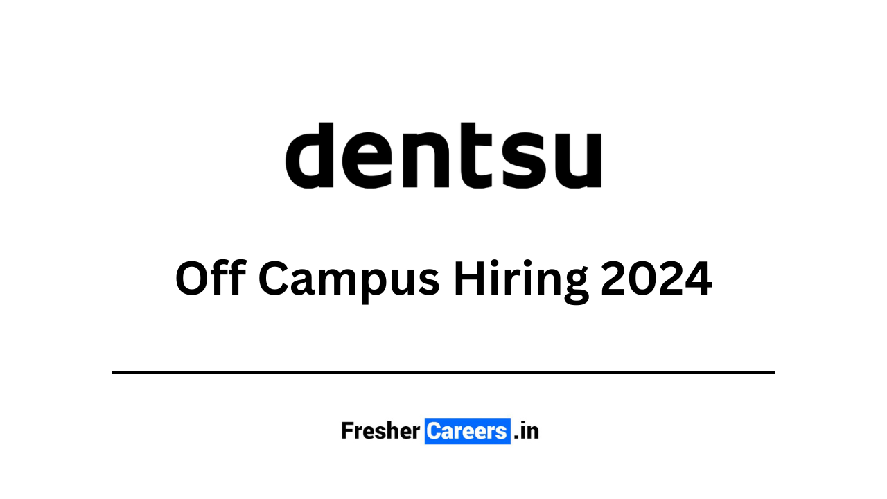 Dentsu Off Campus Hiring 2024