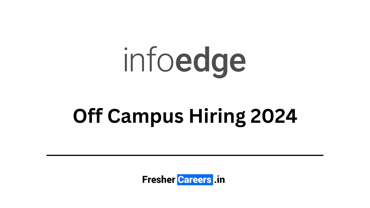 Infoedge Off Campus Hiring 2024