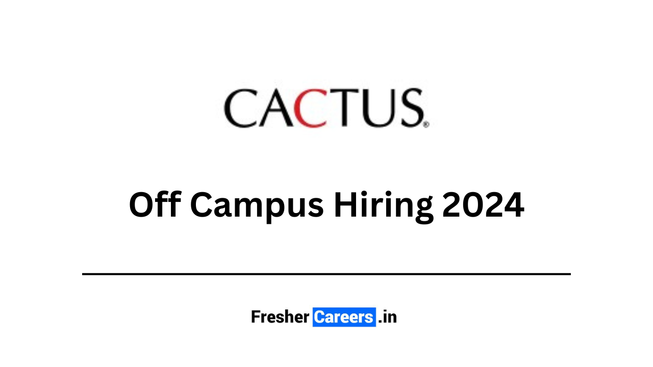 cactus Off Campus Hiring 2024