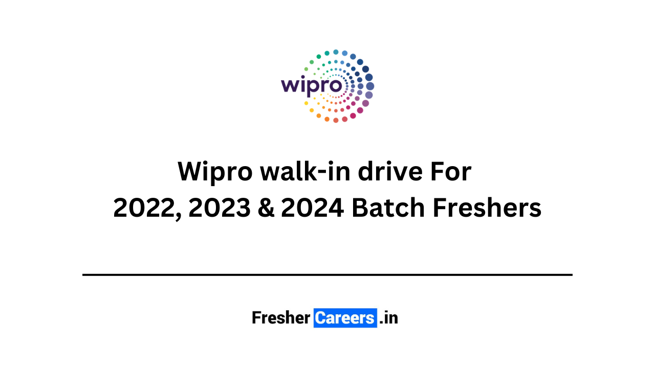 Wipro walk-in drive For 2022, 2023 & 2024 Batch Freshers