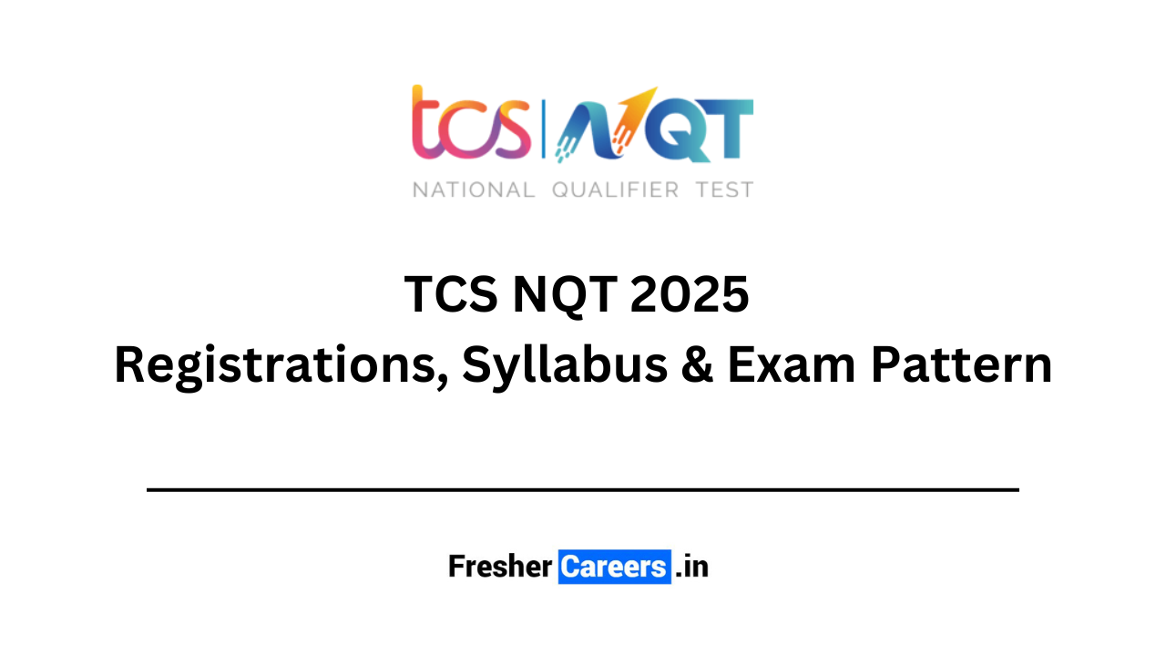 TCS NQT 2025 Registrations, Syllabus & Exam Pattern