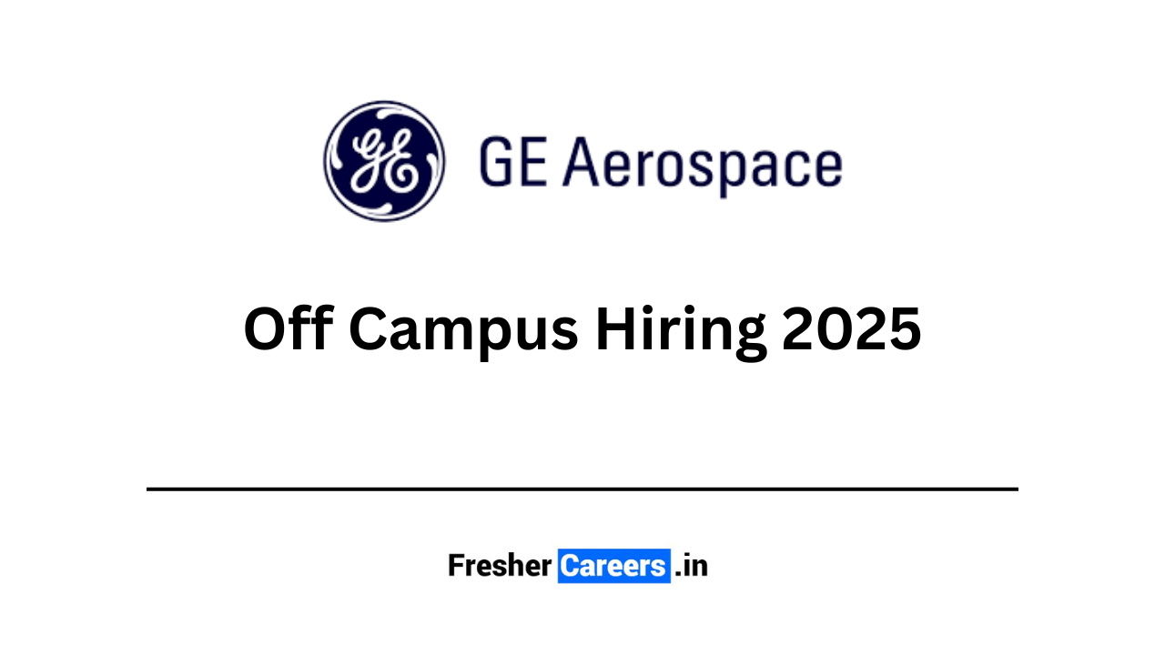 GE Aerospace Off Campus Hiring 2025